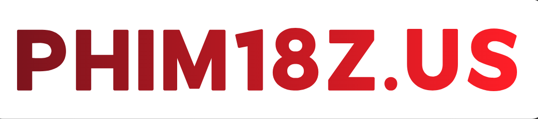 Phim 18+ | Phim 18+ Mới, Phim 18+  không che - Clip phim sex 18 cộng hay nhất